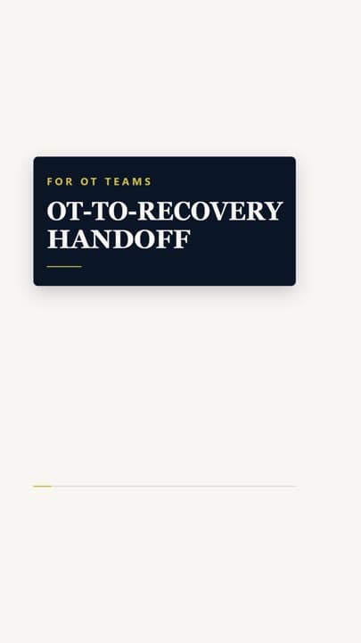 Operating Theatre to Recovery Handoff | What "Stable" Leaves Out